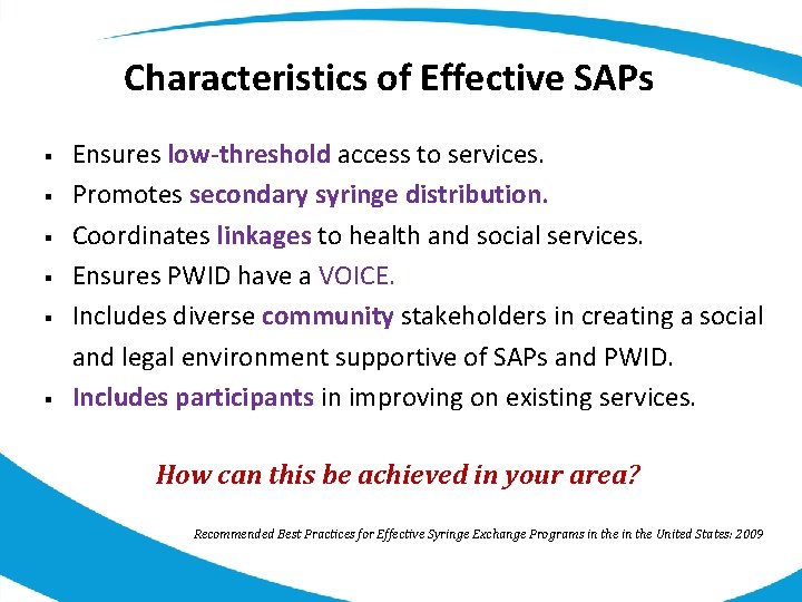 Characteristics of Effective SAPs § § § Ensures low-threshold access to services. Promotes secondary