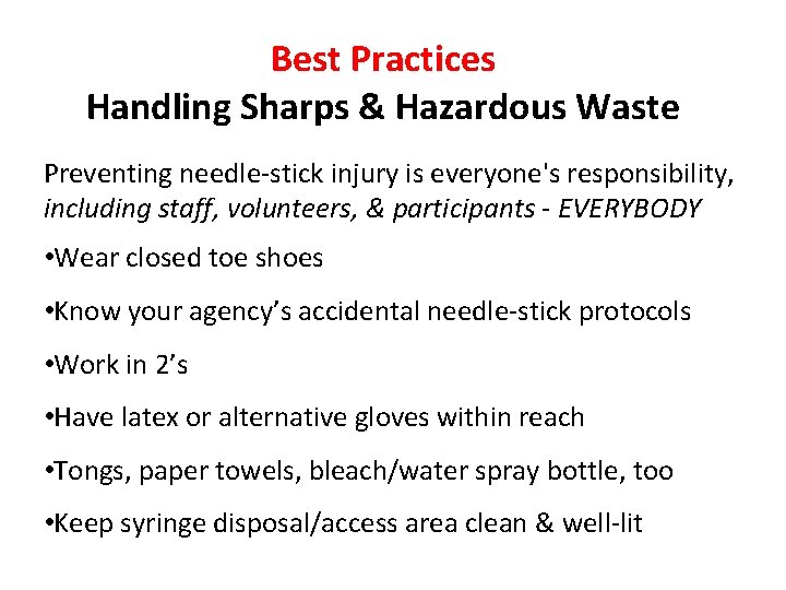 Best Practices Handling Sharps & Hazardous Waste Preventing needle-stick injury is everyone's responsibility, including