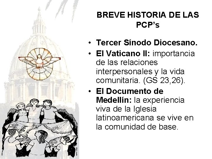 BREVE HISTORIA DE LAS PCP’s • Tercer Sínodo Diocesano. • El Vaticano II: importancia