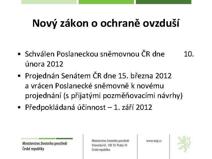 Nový zákon o ochraně ovzduší • Schválen Poslaneckou sněmovnou ČR dne 10. února 2012