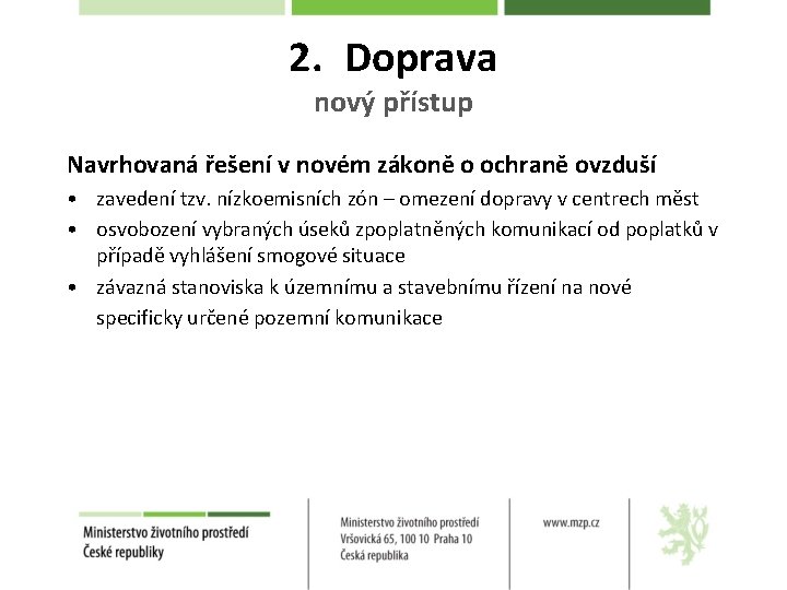 2. Doprava nový přístup Navrhovaná řešení v novém zákoně o ochraně ovzduší • zavedení