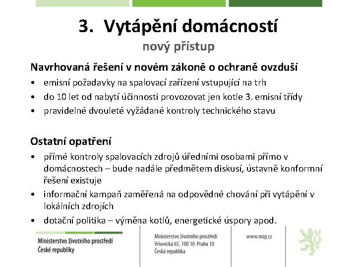 3. Vytápění domácností nový přístup Navrhovaná řešení v novém zákoně o ochraně ovzduší •