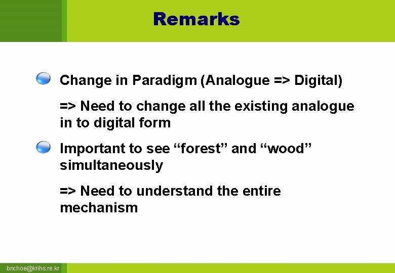 Remarks Change in Paradigm (Analogue => Digital) => Need to change all the existing