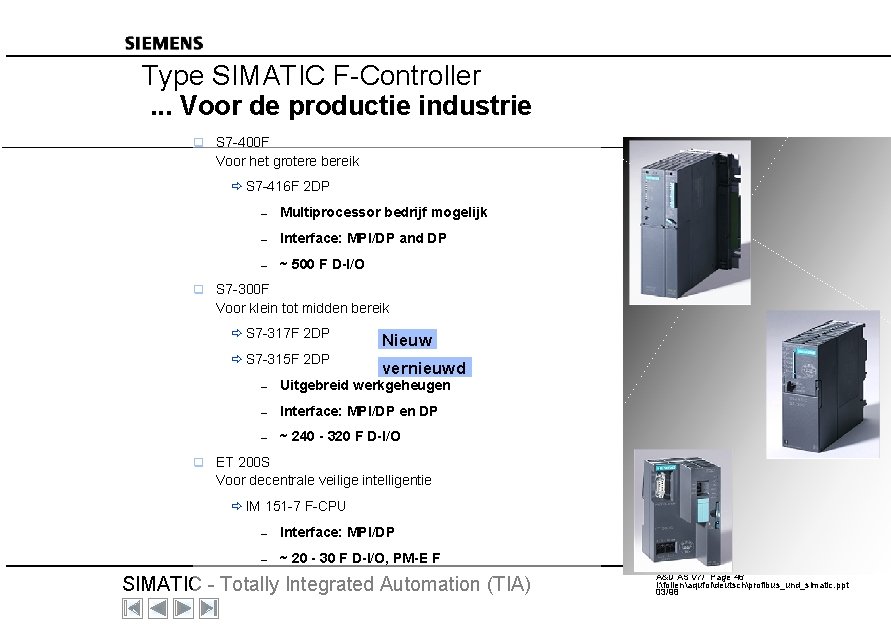 Type SIMATIC F-Controller. . . Voor de productie industrie q S 7 -400 F