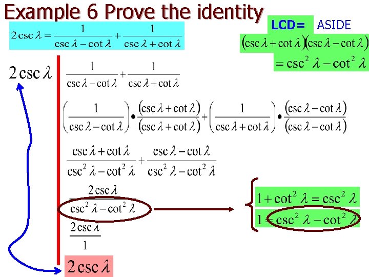 Example 6 Prove the identity LCD= ASIDE 