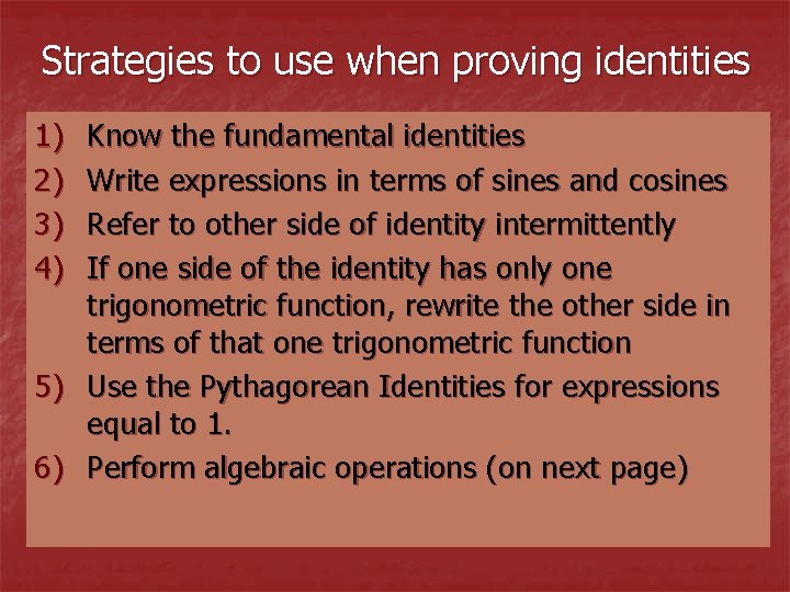 Strategies to use when proving identities 1) 2) 3) 4) Know the fundamental identities