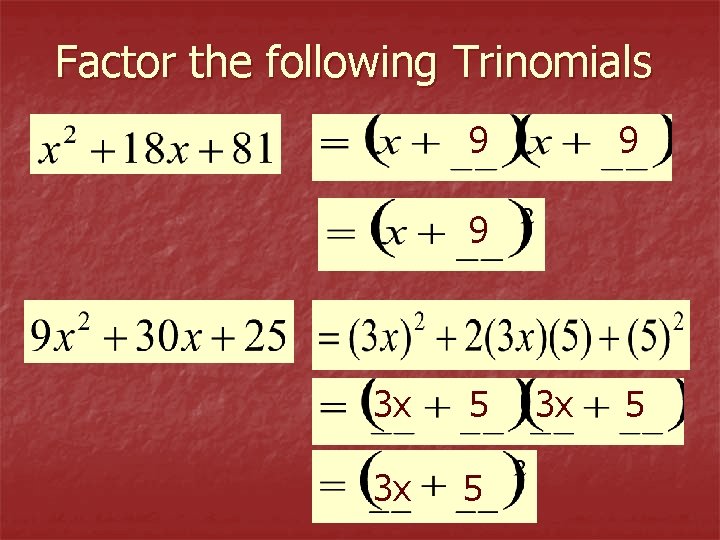 Factor the following Trinomials 9 9 9 3 x 5 