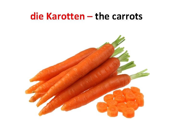 die Karotten – the carrots 