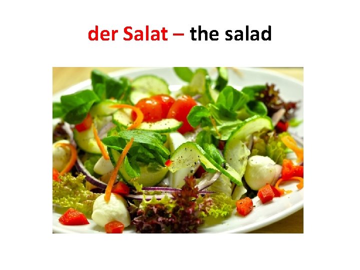 der Salat – the salad 