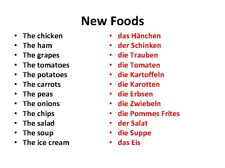 New Foods • • • The chicken The ham The grapes The tomatoes The