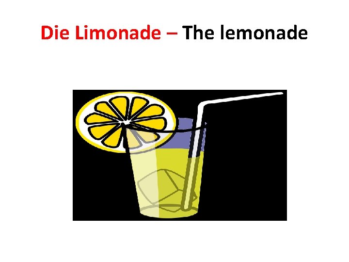 Die Limonade – The lemonade 