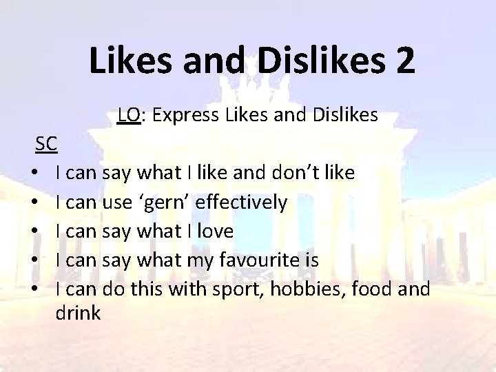 Likes and Dislikes 2 LO: Express Likes and Dislikes SC • I can say