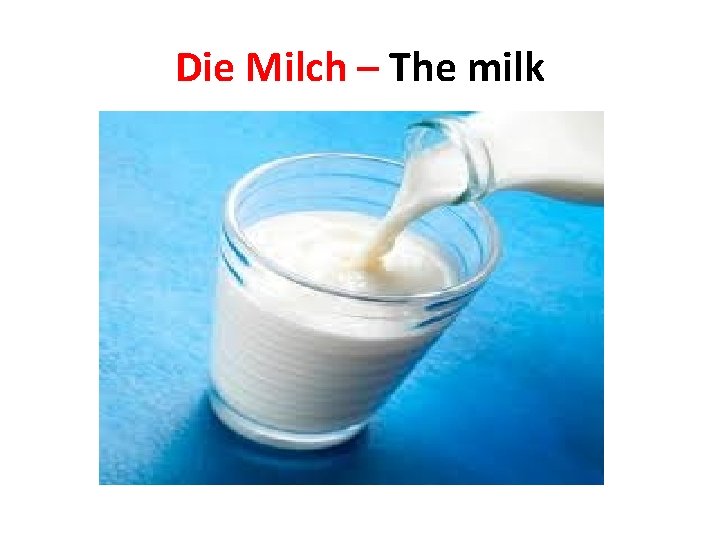 Die Milch – The milk 