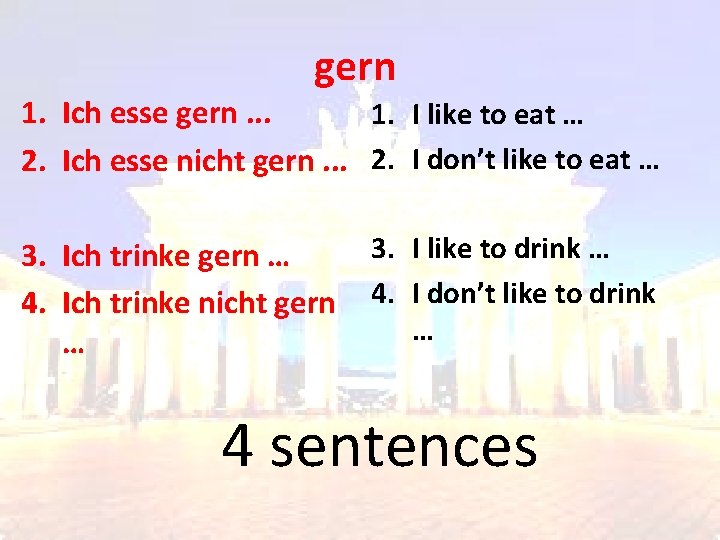 gern 1. Ich esse gern. . . 1. I like to eat … 2.