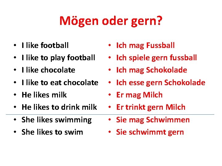 Mögen oder gern? • • I like football I like to play football I