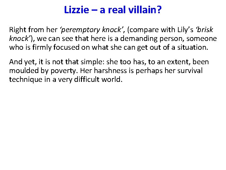 Lizzie – a real villain? Right from her ‘peremptory knock’, (compare with Lily’s ‘brisk
