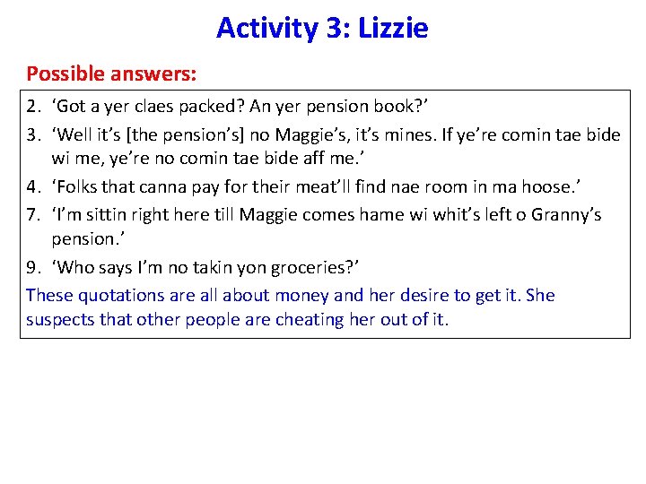 Activity 3: Lizzie Possible answers: 2. ‘Got a yer claes packed? An yer pension