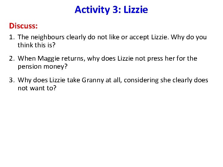 Activity 3: Lizzie Discuss: 1. The neighbours clearly do not like or accept Lizzie.