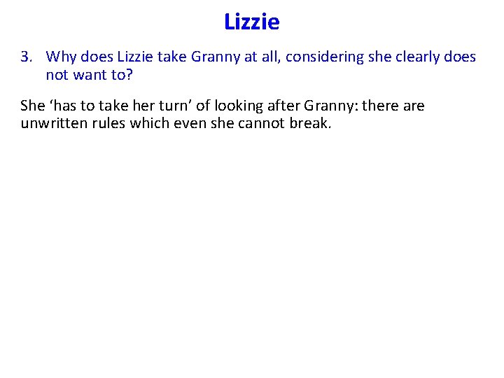 Lizzie 3. Why does Lizzie take Granny at all, considering she clearly does not