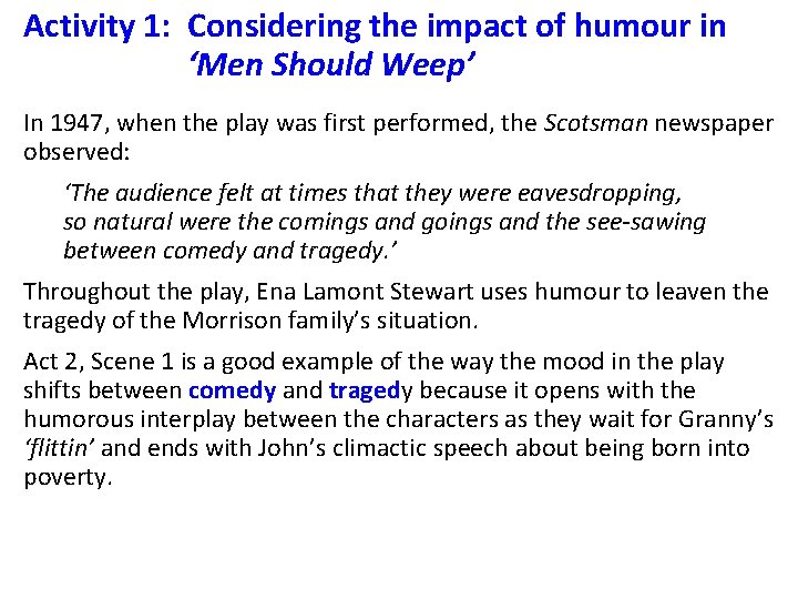 Activity 1: Considering the impact of humour in ‘Men Should Weep’ In 1947, when