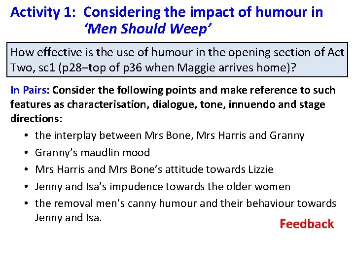 Activity 1: Considering the impact of humour in ‘Men Should Weep’ How effective is