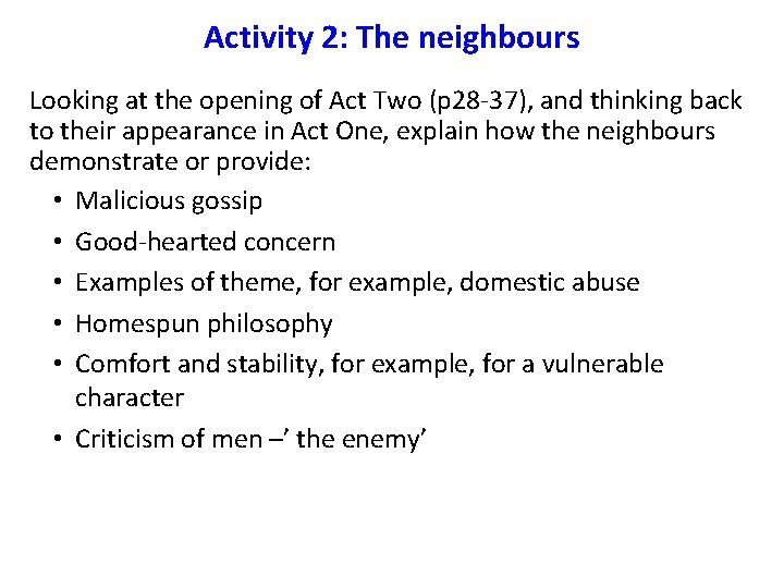 Activity 2: The neighbours Looking at the opening of Act Two (p 28 -37),