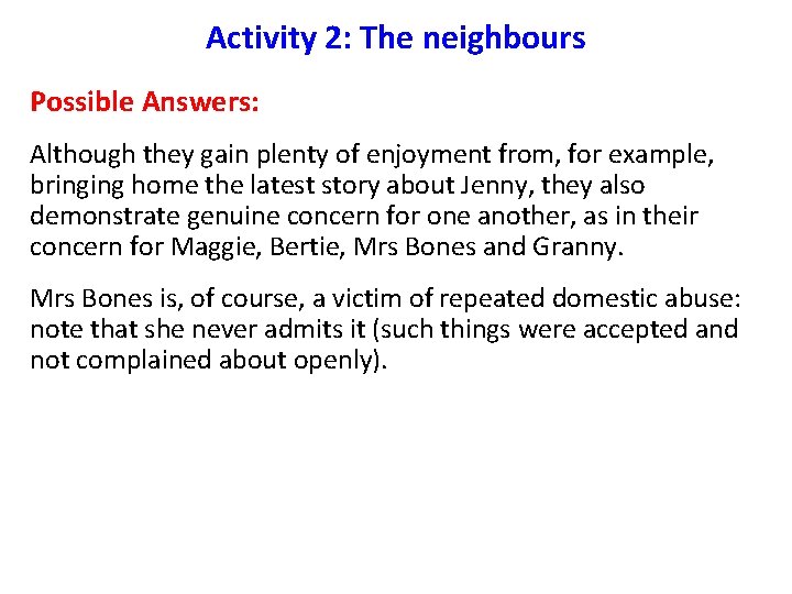 Activity 2: The neighbours Possible Answers: Although they gain plenty of enjoyment from, for