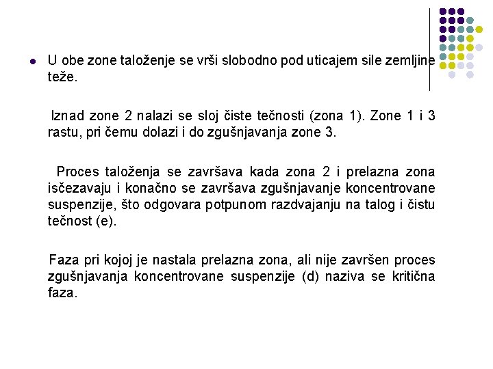 l U obe zone taloženje se vrši slobodno pod uticajem sile zemljine teže. Iznad