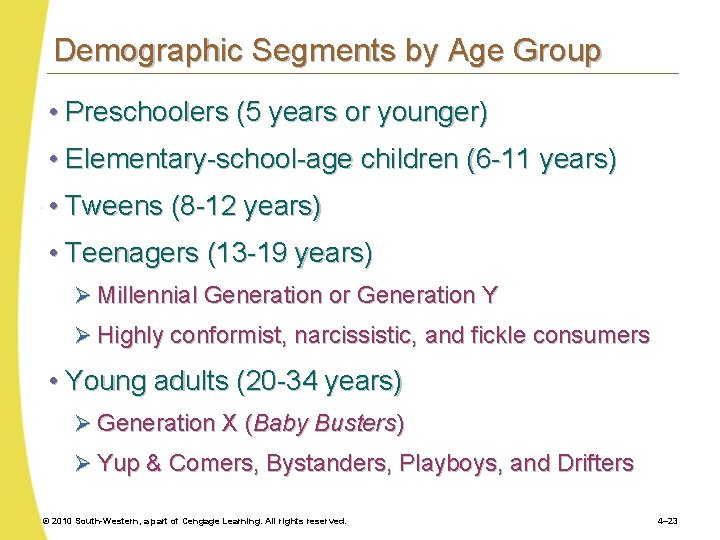 Demographic Segments by Age Group • Preschoolers (5 years or younger) • Elementary-school-age children