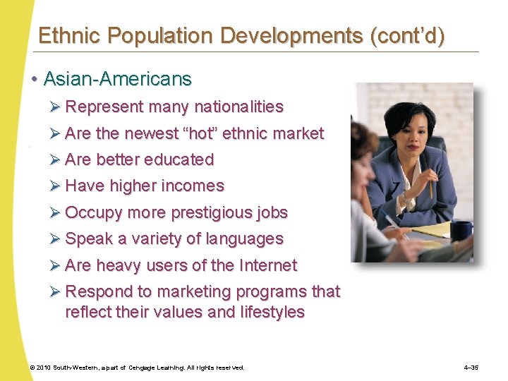 Ethnic Population Developments (cont’d) • Asian-Americans Ø Represent many nationalities Ø Are the newest