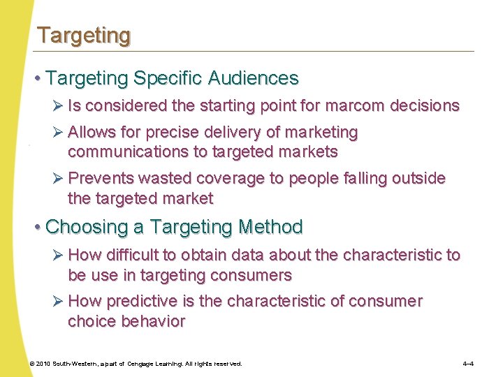 Targeting • Targeting Specific Audiences Ø Is considered the starting point for marcom decisions