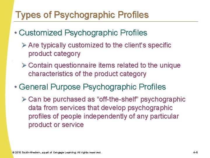 Types of Psychographic Profiles • Customized Psychographic Profiles Ø Are typically customized to the