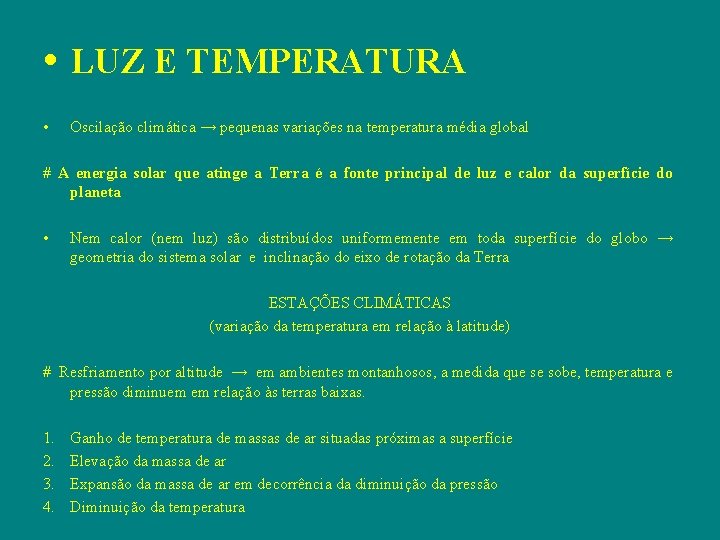  • LUZ E TEMPERATURA • Oscilação climática → pequenas variações na temperatura média