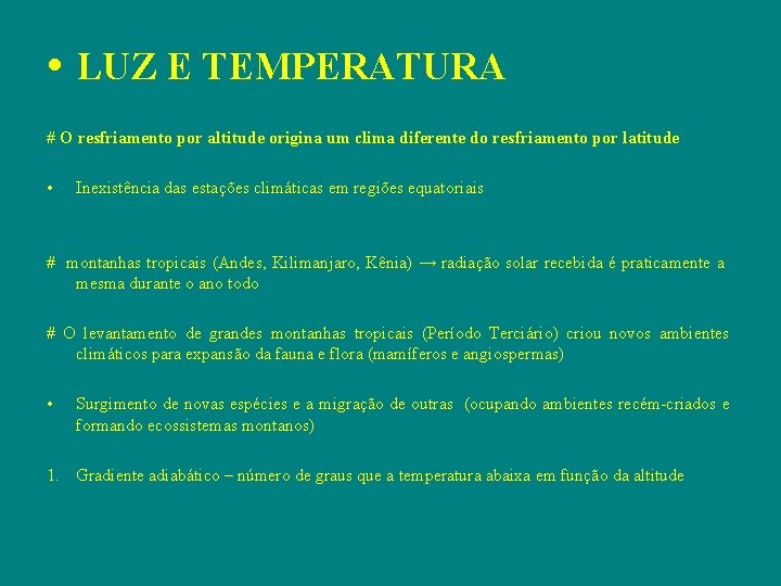  • LUZ E TEMPERATURA # O resfriamento por altitude origina um clima diferente