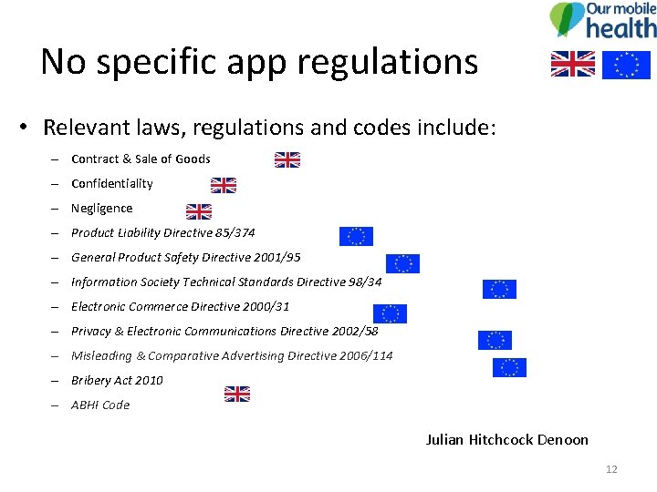 No specific app regulations • Relevant laws, regulations and codes include: – Contract &
