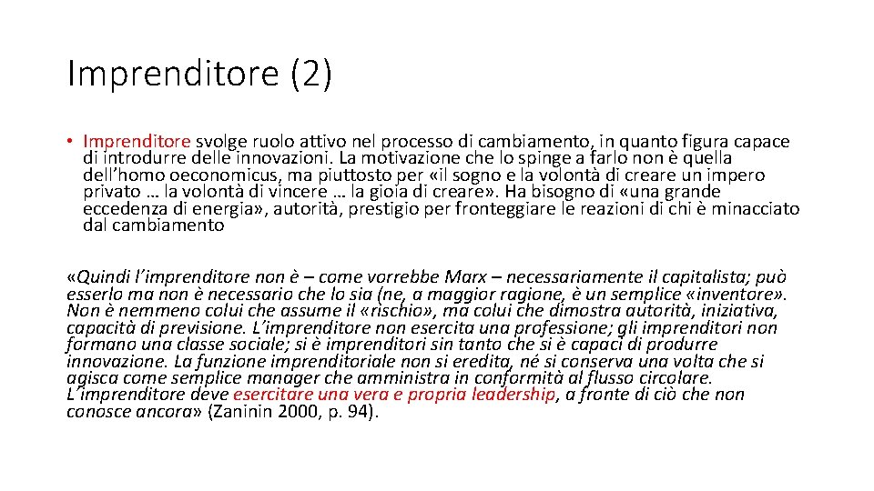 Imprenditore (2) • Imprenditore svolge ruolo attivo nel processo di cambiamento, in quanto figura