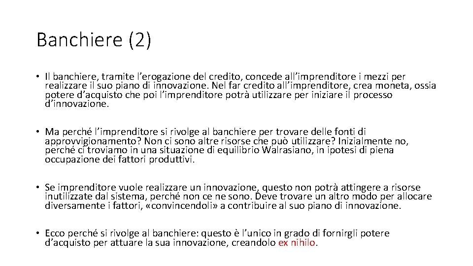 Banchiere (2) • Il banchiere, tramite l’erogazione del credito, concede all’imprenditore i mezzi per