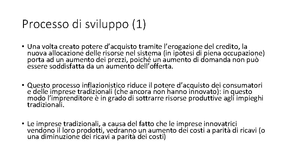 Processo di sviluppo (1) • Una volta creato potere d’acquisto tramite l’erogazione del credito,