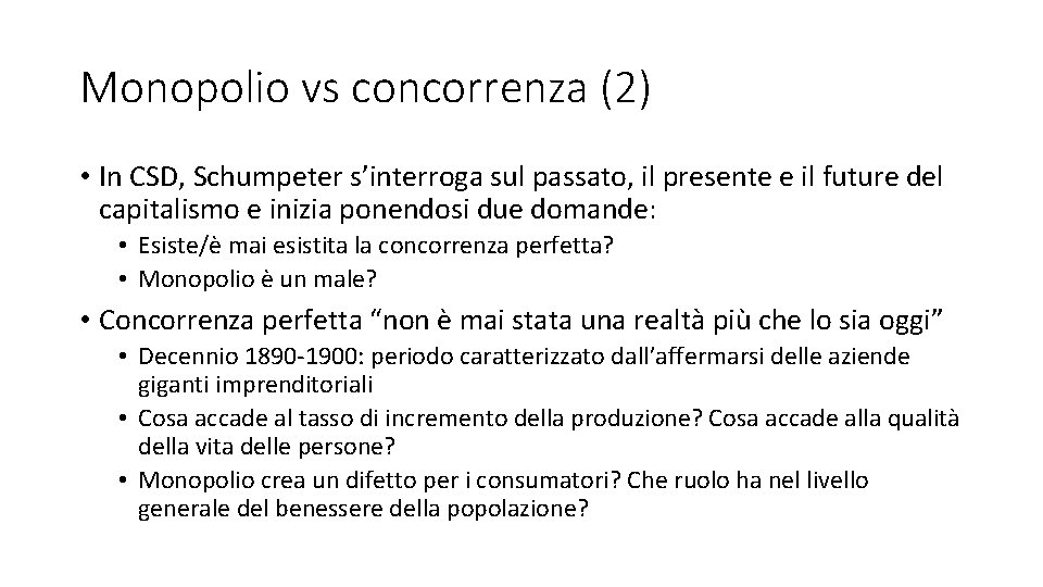 Monopolio vs concorrenza (2) • In CSD, Schumpeter s’interroga sul passato, il presente e