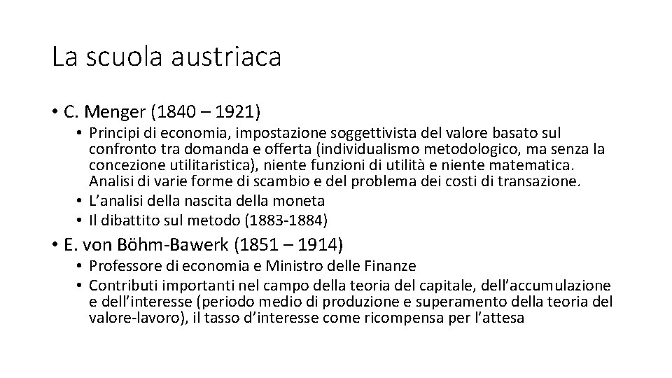 La scuola austriaca • C. Menger (1840 – 1921) • Principi di economia, impostazione