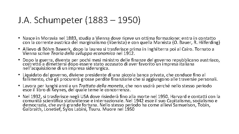 J. A. Schumpeter (1883 – 1950) • Nasce in Moravia nel 1883, studia a
