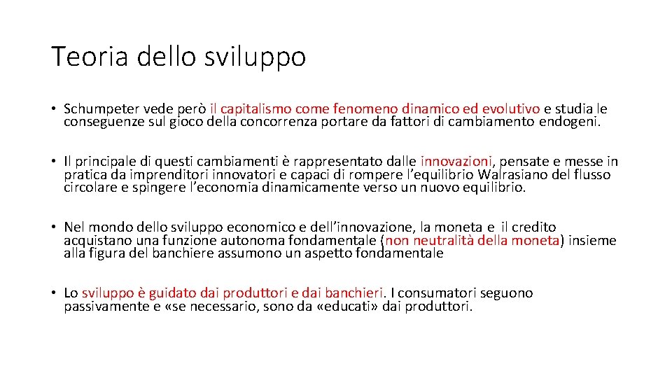 Teoria dello sviluppo • Schumpeter vede però il capitalismo come fenomeno dinamico ed evolutivo