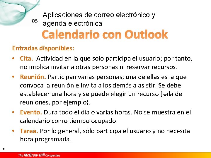 Aplicaciones de correo electrónico y 05 agenda electrónica Calendario con Outlook Entradas disponibles: •