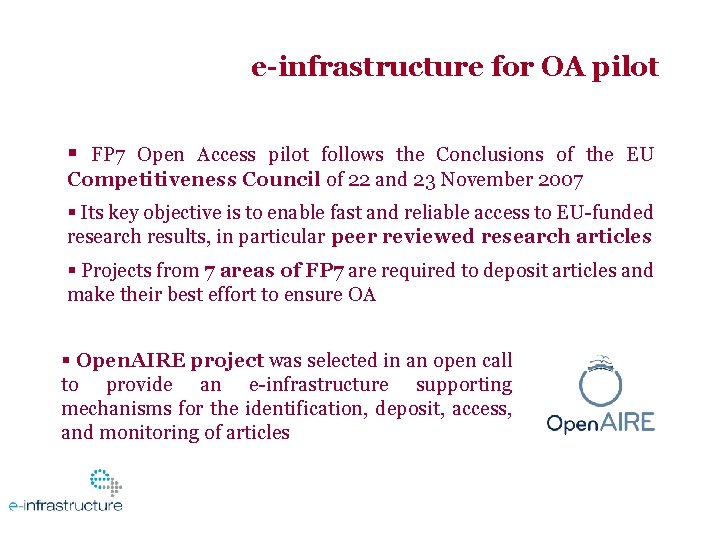 e-infrastructure for OA pilot FP 7 Open Access pilot follows the Conclusions of the