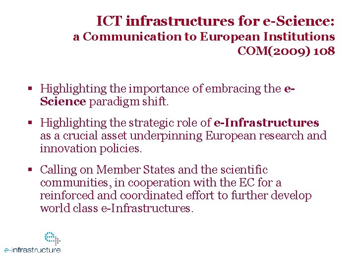 ICT infrastructures for e-Science: a Communication to European Institutions COM(2009) 108 Highlighting the importance