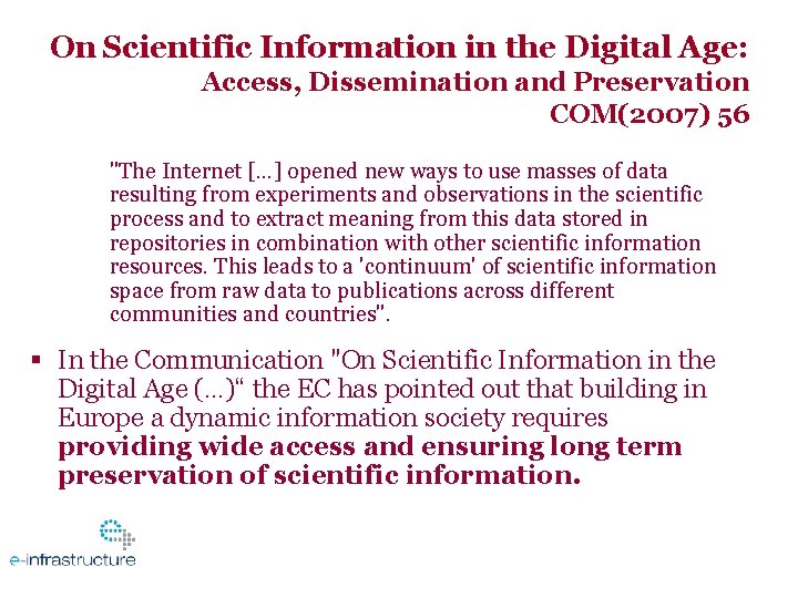 On Scientific Information in the Digital Age: Access, Dissemination and Preservation COM(2007) 56 "The
