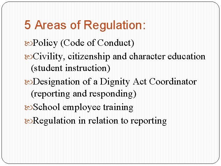 5 Areas of Regulation: Policy (Code of Conduct) Civility, citizenship and character education (student