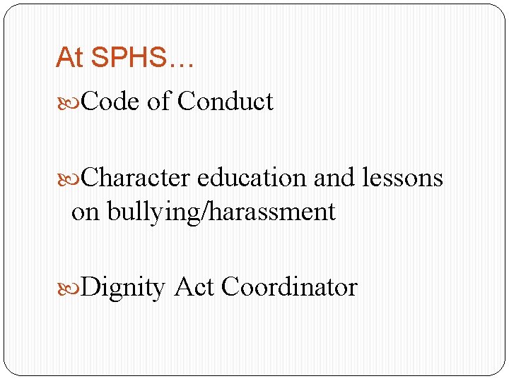 At SPHS… Code of Conduct Character education and lessons on bullying/harassment Dignity Act Coordinator