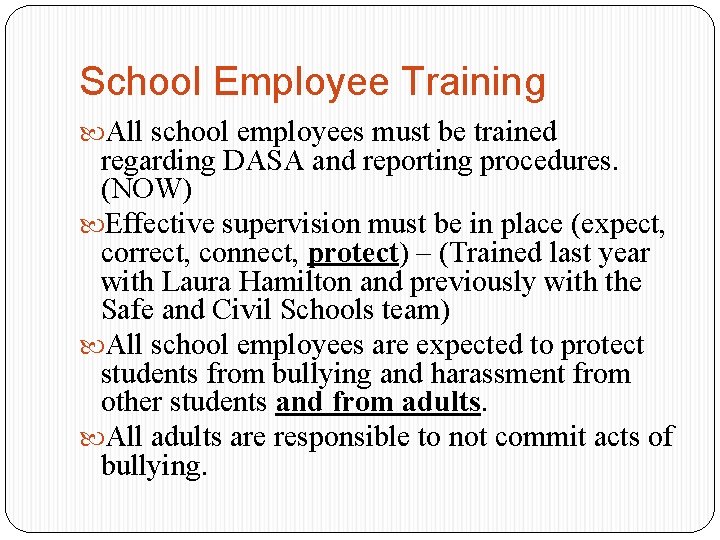 School Employee Training All school employees must be trained regarding DASA and reporting procedures.