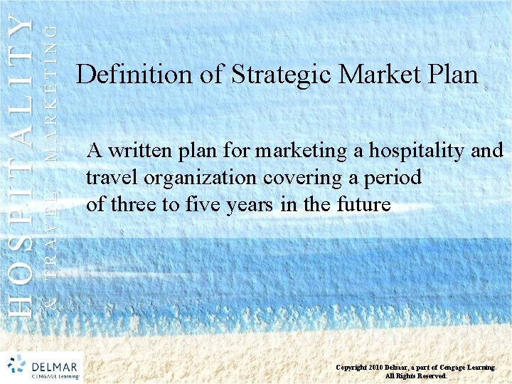 MARKETING & TRAVEL HOSPITALITY Definition of Strategic Market Plan A written plan for marketing